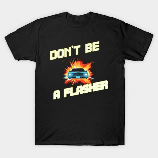 Don’t Be A Flasher T-Shirt by Unmarked Clothes